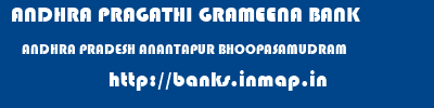 ANDHRA PRAGATHI GRAMEENA BANK  ANDHRA PRADESH ANANTAPUR BHOOPASAMUDRAM   banks information 
